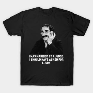 Groucho - I Was Married By A Judge.... T-Shirt